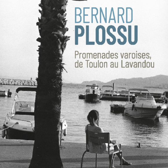 Bernard PLOSSU « Promenades varoises, de Toulon au Lavandou »